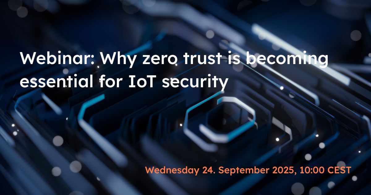 Webinar: Zero Trust for IoT Security & Compliance | IXT